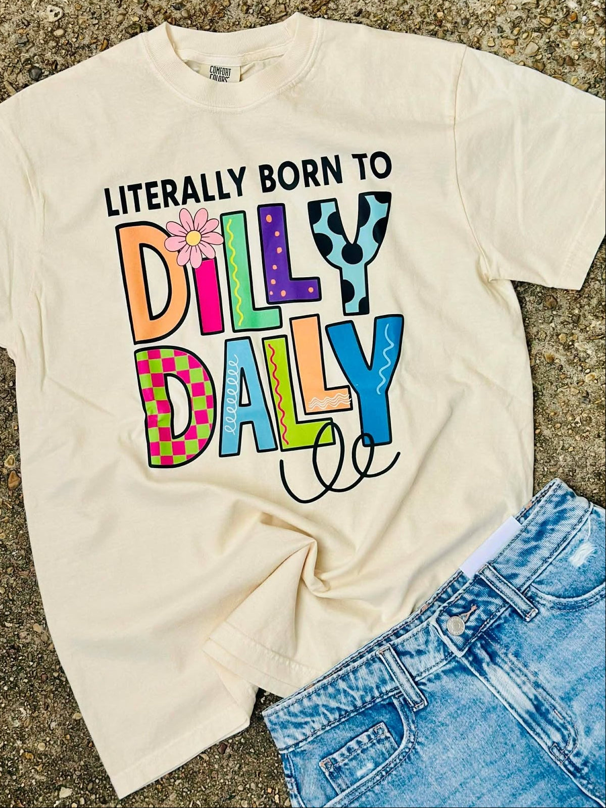 Literally Born To Dilly Dally DTF Graphic Tee