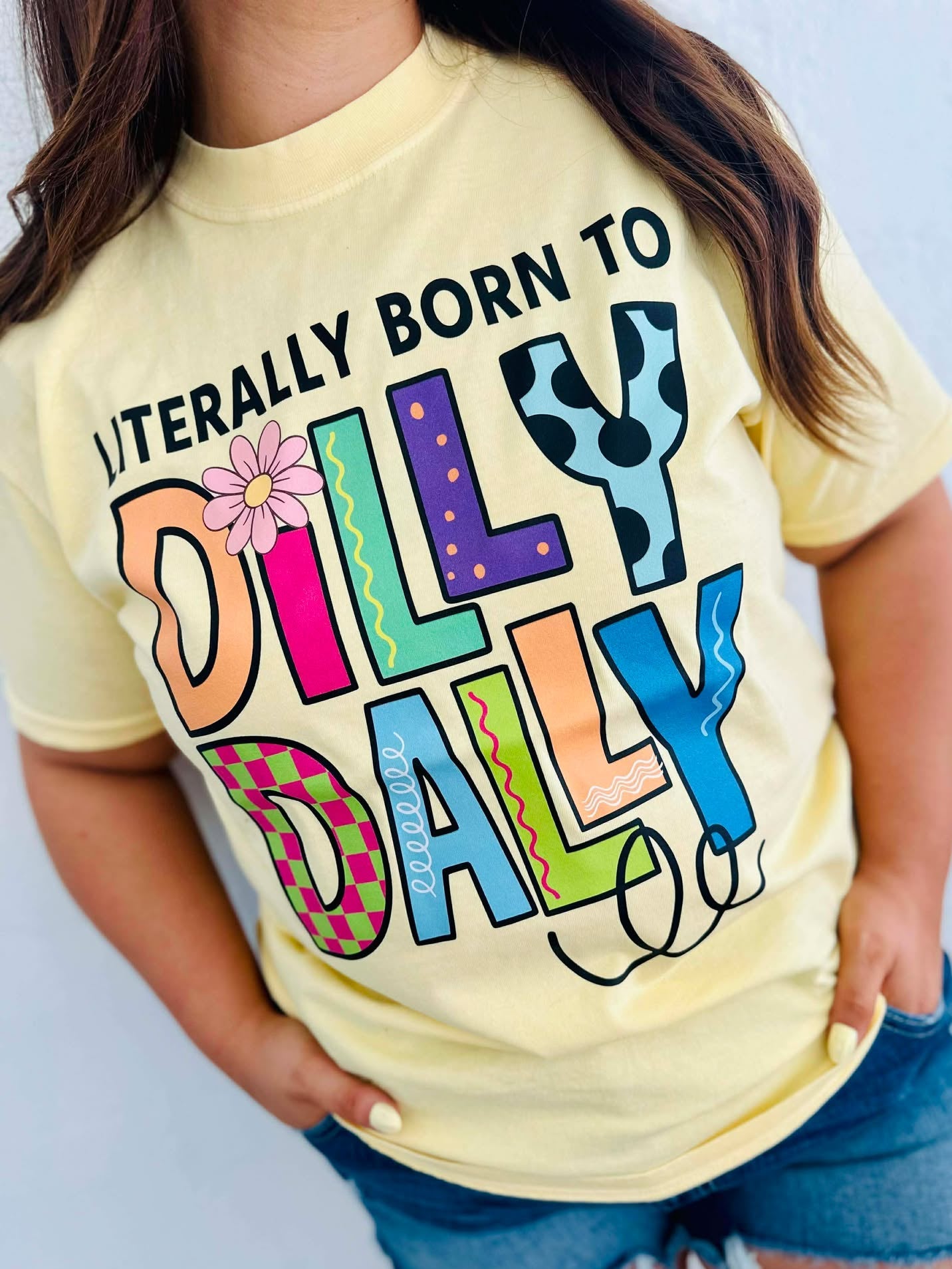 Literally Born To Dilly Dally DTF Graphic Tee